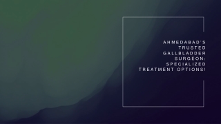 Leading Gallbladder Specialist in Ahmedabad: Personalized Care and Treatment!