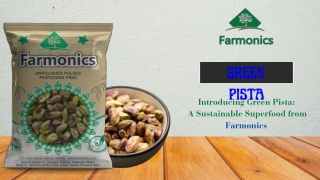 Buy best quality green pista from Farmonics.