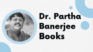 Dr. Partha Banerjee Books - A Guide to His Literary Contributions