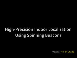 High-Precision Indoor Localization Using Spinning Beacons