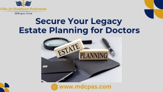 Secure Your Legacy: Estate Planning for Doctors