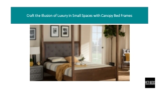 Craft the Illusion of Luxury in Small Spaces with Canopy Bed Frames