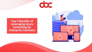 Top 5 Benefits of Leveraging Azure Consulting for Enterprise Solutions