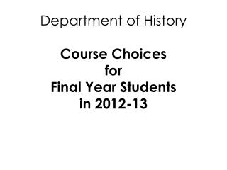 Department of History Course Choices for Final Year Students in 2012-13