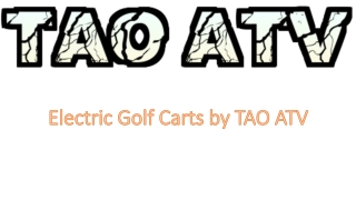 Eco-Friendly Performance: TAO ATV Electric Golf Carts