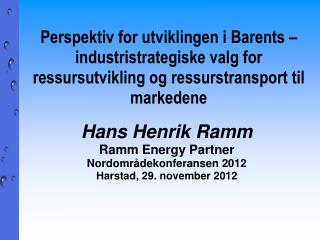 Perspektiv for utviklingen i Barents – industristrategiske valg for ressursutvikling og ressurstransport til markedene