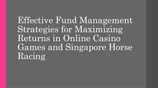 Effective Fund Management Strategies for Maximizing Returns in Online Casino Games and Singapore Horse Racing