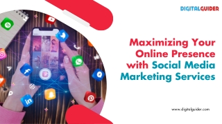 Maximizing Your Online Presence with Social Media Marketing Services