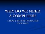 WHY DO WE NEED A COMPUTER