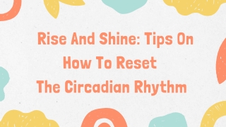 Rise And Shine Tips On How To Reset The Circadian Rhythm