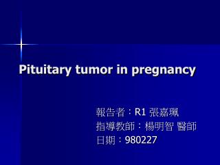 Pituitary tumor in pregnancy