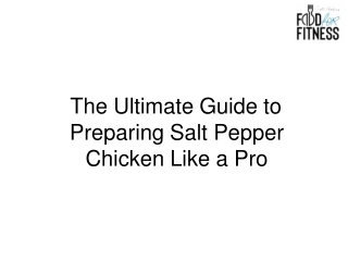 The Ultimate Guide to Preparing Salt Pepper Chicken Like a Pro