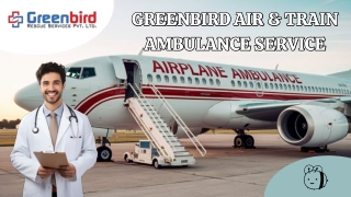 Greenbird Air and Train Ambulance Service in Siliguri for Best Transportation