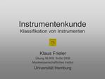 Instrumentenkunde Klassifikation von Instrumenten