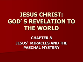 JESUS CHRIST: GOD ’ S REVELATION TO THE WORLD