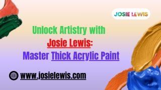 Unlock Artistry with Josie Lewis Master Thick Acrylic Paint