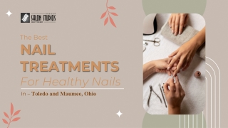 The Best Nail Treatments for Healthy Nails in Toledo, Ohio