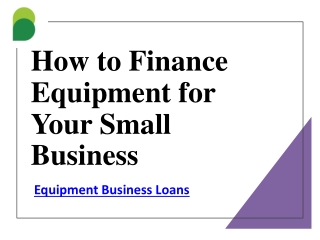 How to Finance Equipment for Your Small Business