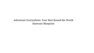 Adventure Everywhere: Your Best Round the World Itinerary Blueprint