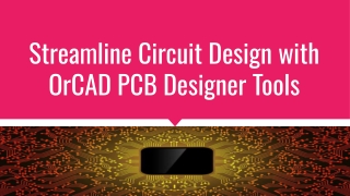Streamline Circuit Design with OrCAD PCB Designer Tools