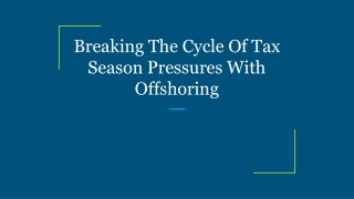 Breaking The Cycle Of Tax Season Pressures With Offshoring