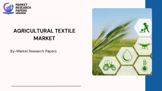 AGRICULTURAL TEXTILE MARKET New PPT