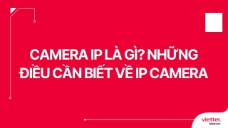 Camera IP là gì Những điều cần biết về IP camera