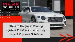 How to Diagnose Cooling System Problems in a Bentley Expert Tips and Solutions