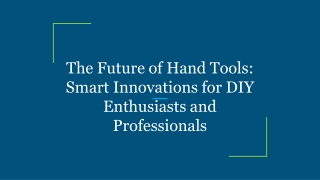 The Future of Hand Tools_ Smart Innovations for DIY Enthusiasts and Professionals
