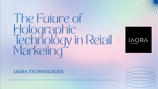 The Future of Holographic Technology in Retail Marketing