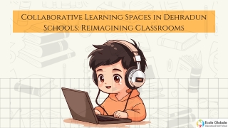 Collaborative Learning Spaces in Dehradun Schools Reimagining Classrooms (2)