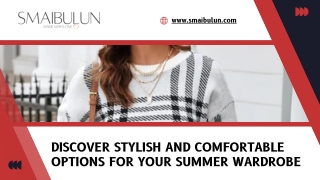 Discover Stylish and Comfortable Options for Your Summer Wardrobe