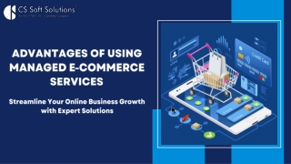 Advantages of Using Managed E-Commerce Services -  C.S. Soft Solutions (I) Pvt. Ltd.