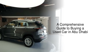 A Comprehensive Guide to Buying a Used Car in Abu Dhabi