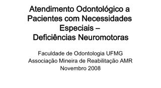 Atendimento Odontológico a Pacientes com Necessidades Especiais – Deficiências Neuromotoras