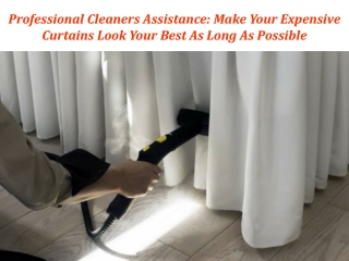 Professional Cleaners Assistance: Make Your Expensive Curtains Look Your Best