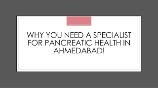 Why You Need a Specialist for Pancreatic Health in Ahmedabad