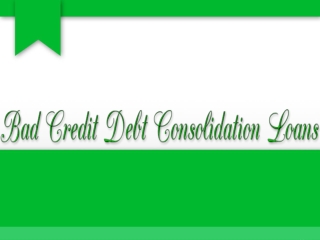 Bad Credit Debt Consolidation Loans