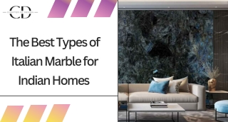 The Best Types of Italian Marble for Indian Homes