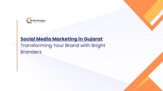 Social Media Marketing in Gujarat Transforming Your Brand with Bright Branders