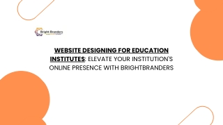 Website Designing for Education Institutes Elevate Your Institution's Online Presence with BrightBranders