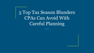 5 Top Tax Season Blunders CPAs Can Avoid With Careful Planning