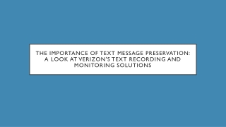 The Importance of Text Message Preservation A Look at Verizon's Text Recording and Monitoring Solutions