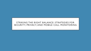 Striking the Right Balance Strategies for Security, Privacy, and Mobile Call Monitoring