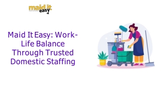 Maid It Easy - Work-Life Balance Through Trusted Domestic Staffing