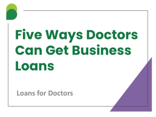 Five Ways Doctors Can Get Business Loans