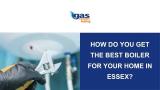 How do you get the best boiler for your home in Essex?
