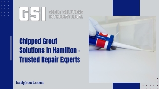 Chipped Grout Solutions in Hamilton – Trusted Repair Experts