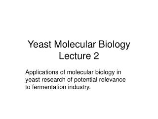 Yeast Molecular Biology Lecture 2