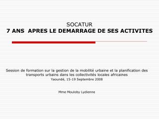 SOCATUR 7 ANS APRES LE DEMARRAGE DE SES ACTIVITES